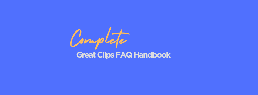 Complete Great Clips FAQ Handbook