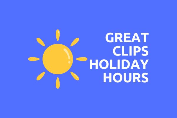 Great Clips Holiday Hours Guide