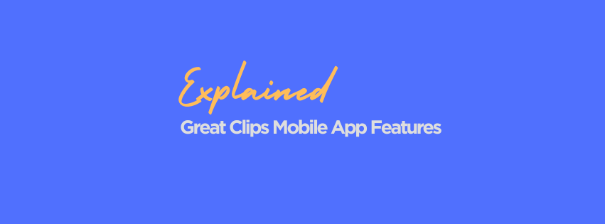 Great Clips Mobile App Features Explained