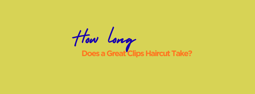 How Long Does a Great Clips Haircut Take?