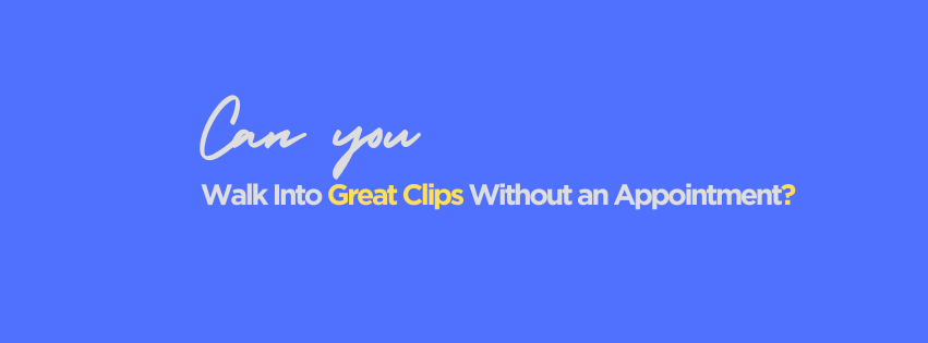 Can You Walk Into Great Clips Without an Appointment?