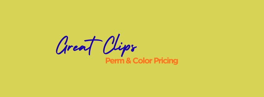 Great Clips Perm & Color Pricing (If Offered)