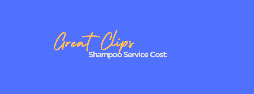 Great Clips Shampoo Service Cost: What You Can Expect to Pay